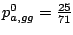 $ {p^0_{a,gg}=\frac{25}{71}}$