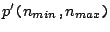 $ p'\texttt{(}n_{min}\texttt{,}n_{max}\texttt{)}$