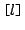 $ \texttt{[}l\texttt{]}$