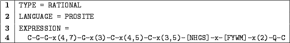 \begin{figure}
\begin{center}
\texttt{\begin{tabular}{\vert c\vert l\vert} \...
...[NHGS]-x-[FYWM]-x(2)-Q-C\\ \hline
\end{tabular}}
\end{center}
\end{figure}