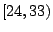 $ [24,33)$