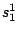 $ s_1^1$