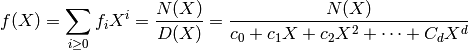 f(X) = \sum_{i \geq 0} f_i X^i = \frac{N(X)}{D(X)}
= \frac{N(X)}{c_0 + c_1 X + c_2 X^2 + \dots + C_d X^d}
